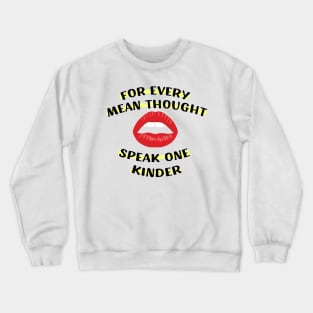 For Every Mean Thought, Speak One Kinder Gifts for men women Crewneck Sweatshirt